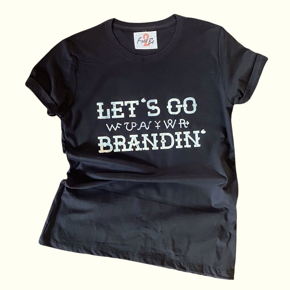 Let’s go Brandin’ tee.